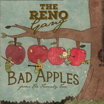 Bad Apples fromThe Family Tree by The Reno Gang