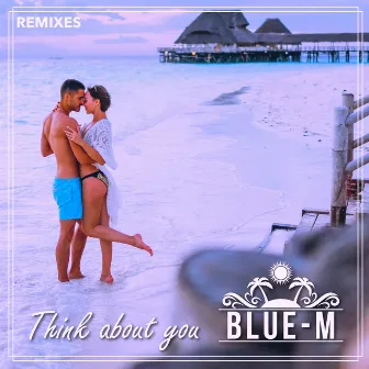 Think About You (Remixes) by Blue-M