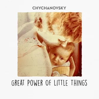 Great Power of Little Things by Chychanovsky