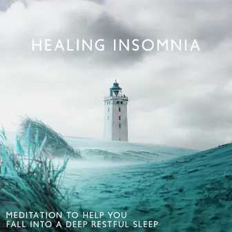 Healing Insomnia (Meditation to Help You Fall Into a Deep Restful Sleep) by Insomnia Meditation Zone