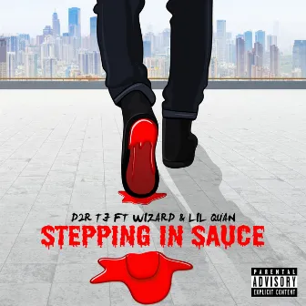 Stepping In Sauce by D2R TJ