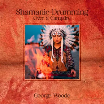 Shamanic Drumming Over a Campfire by George Woode