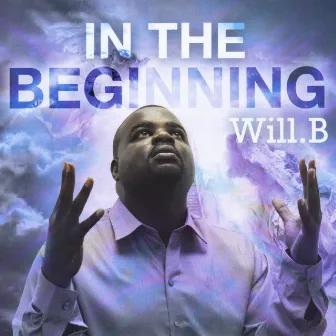 In the Beginning by Will B