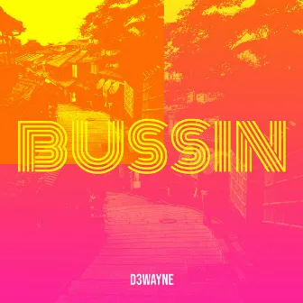 Bussin by D3wayne