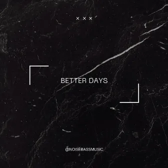 Better Days by Noisebass