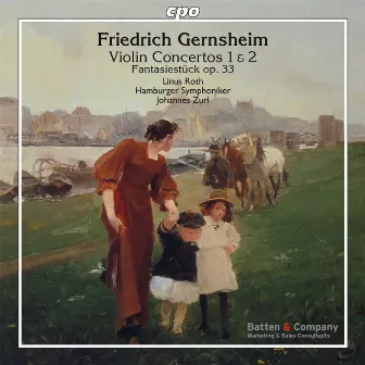 Gernsheim: Violin Concertos Nos. 1, 2 & Fantasiestück in D Major, Op. 33 by Johannes Zurl