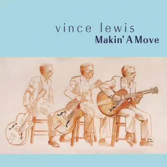 Makin' A Move by Vince Lewis