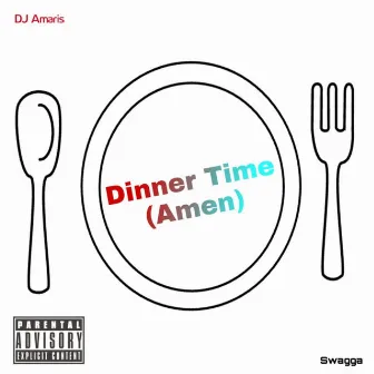 Dinner Time (Amen) by Swagga