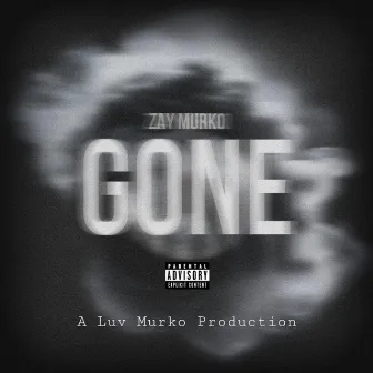 Gone by Zay Murko