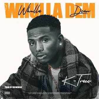 Whulla Dem by K-Trace