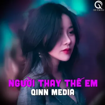 Người thay thế em (Qinn remix) by Hoàng Lan