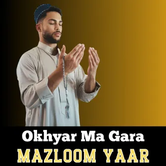 Okhyar Ma Gara by Mazloom Yaar