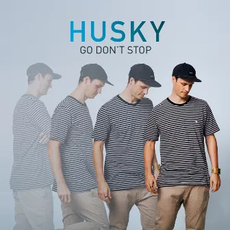 Go Don't Stop by Husky