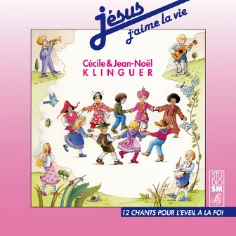 Jésus j'aime la vie (12 chants pour l'éveil à la foi) by Jean-Noel Klinguer