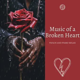 Music of a Broken Heart by Violin and Piano Relax