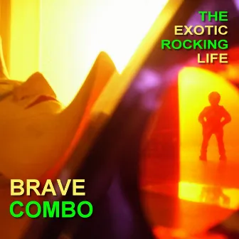 The Exotic Rocking Life by Brave Combo