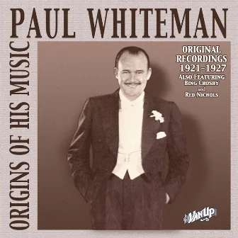 Paul Whiteman: Original Recordings 1921-1927 by Paul Whiteman & His Orchestra