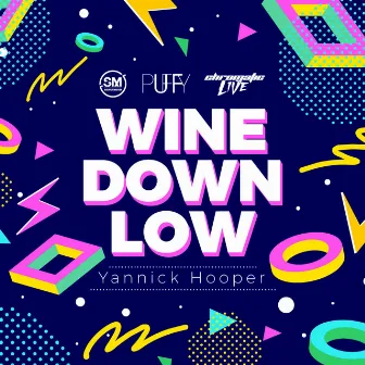 Wine Down Low by Yannick Hooper