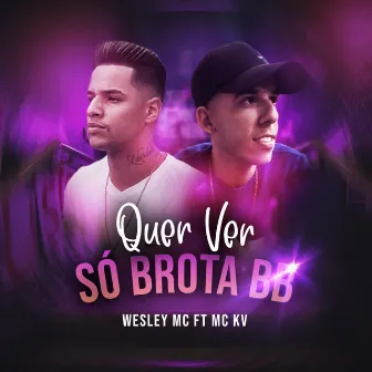 Quer Ver , Só Brota Bb by MC KV