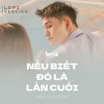 Nếu Biết Đó Là Lần Cuối (Lofi Version) by Luân Trần