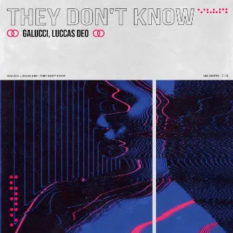 They Don't Know by Luccas Deo