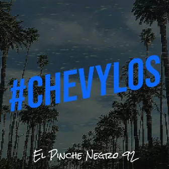 #Chevylos by El Pinche Negro 92