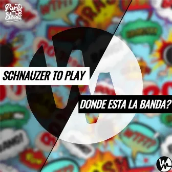 Donde Está La Banda? by Schnauzer To Play