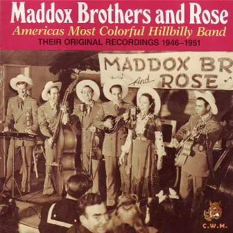 The Americas Most Colorful Hillbilly Band: Their Original Recordings 1946-1951 by Maddox Brothers