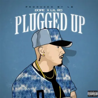 Plugged Up (feat. Lil Ro) by Dope