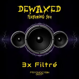 3x Filtré by DEWAXED