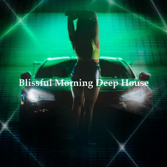 Blissful Morning Deep House by Deepest & AMHouse