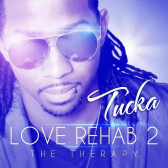 Love Rehab 2 by Tucka