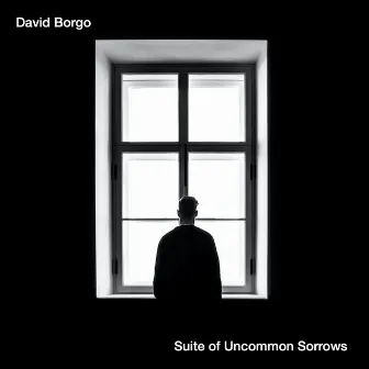 Suite of Uncommon Sorrows by David Borgo