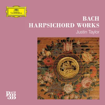 Bach 333: Harpsichord Works by Justin Taylor