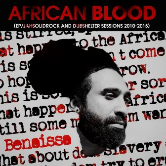 African Blood (JahSolidRock &Amp; Dubshelter Sessions 2010-2015) - EP by Benaissa