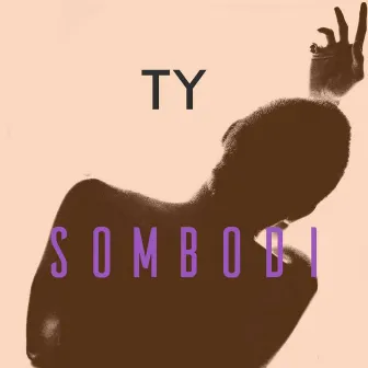 Sombodi by TY