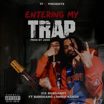 Entering My Trap (feat. BandGang Lonnie Bands) by Ice Burgandy