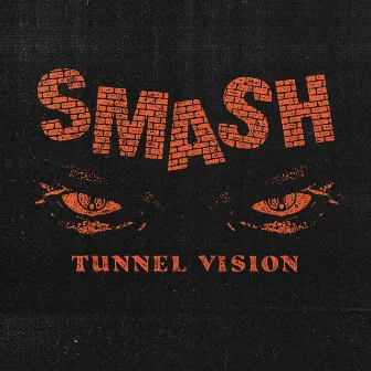 Tunnel Vision by SMASH