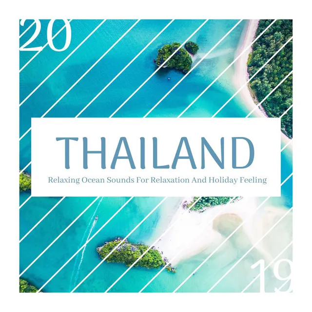 Thailand 2019 - Relaxing Ocean Sounds For Relaxation And Holiday Feeling