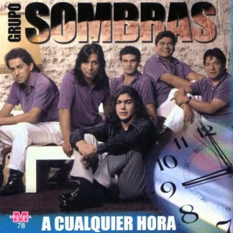 A Cualquier Hora by Grupo Sombras