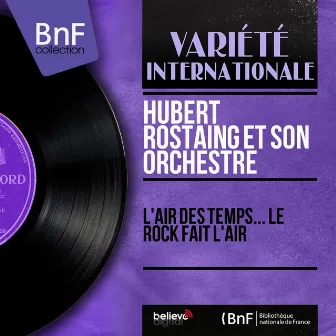 L'air des temps... Le rock fait l'air (Mono Version) by Hubert Rostaing et son Orchestre