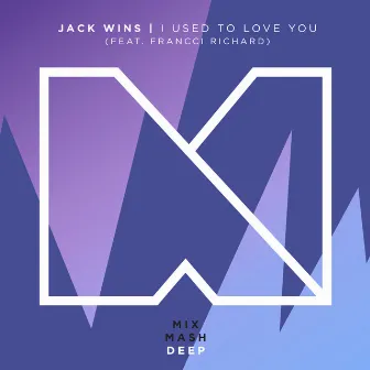 I Used To Love You by Jack Wins