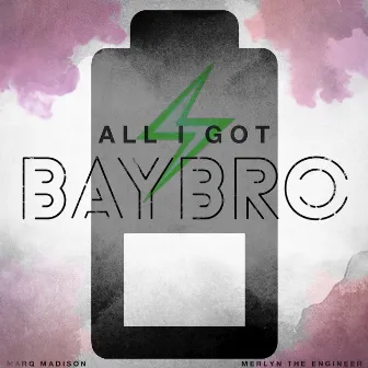 All I Got (Energy) by BayBro