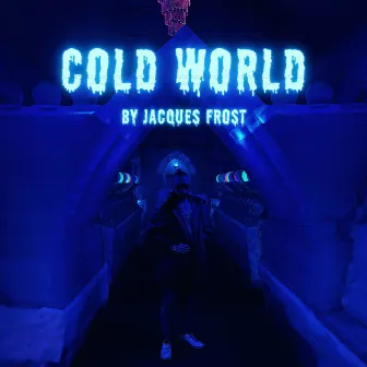 Cold World by Jacques Frost