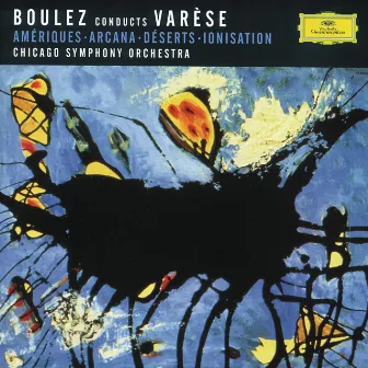 Varése: Amériques; Arcana; Déserts; Ionisation by Edgard Varèse