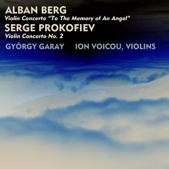 Berg & Prokofiev: Concertos for Violin by Gyorgy Garay