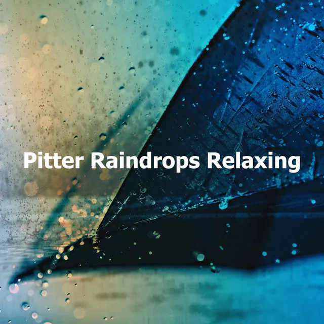 Pitter Raindrops Relaxing