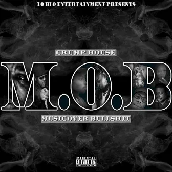 M.O.B (Music over Bullshit) by Grump House Muzik Group