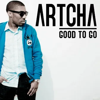 Good To Go by Artcha