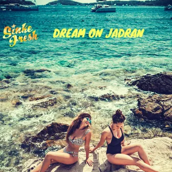 Dream On Jadran by Sinke Fresh